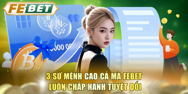 3 sứ mệnh cao cả mà FEBET luôn chấp hành tuyệt đối