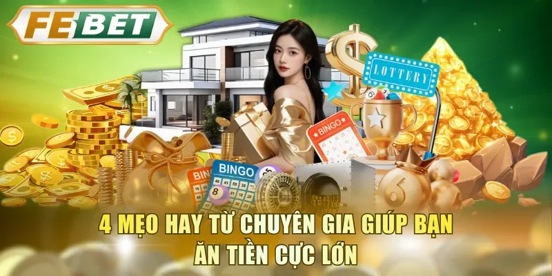 4 mẹo hay từ chuyên gia giúp bạn ăn tiền cực lớn