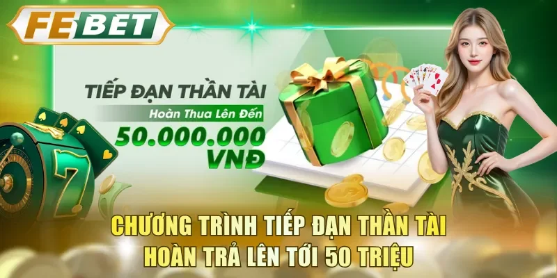 Chương trình Tiếp Đạn Thần Tài hoàn trả lên tới 50 triệu