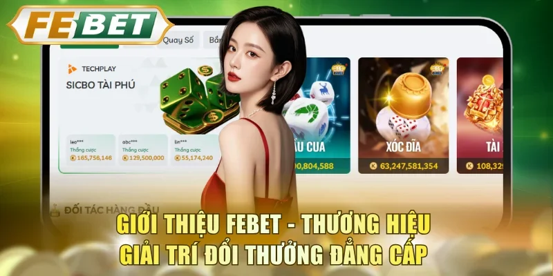 Giới thiệu FEBET - Thương hiệu giải trí đổi thưởng đẳng cấp