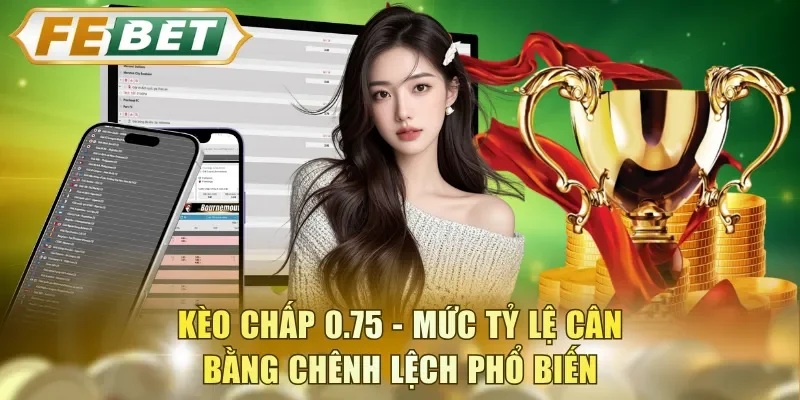 Kèo chấp 0.75
