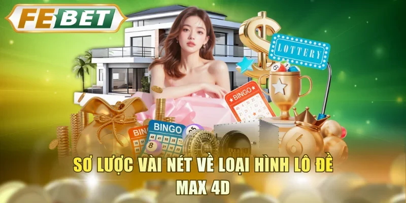 Sơ lược vài nét về loại hình lô đề Max 4D