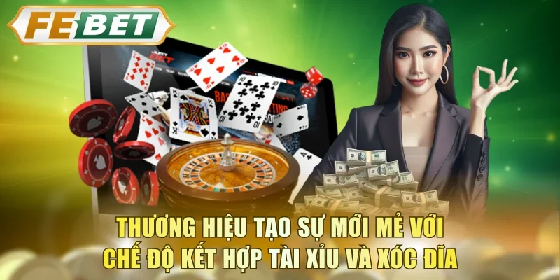 Thương hiệu tạo sự mới mẻ với chế độ kết hợp tài xỉu và xóc đĩa